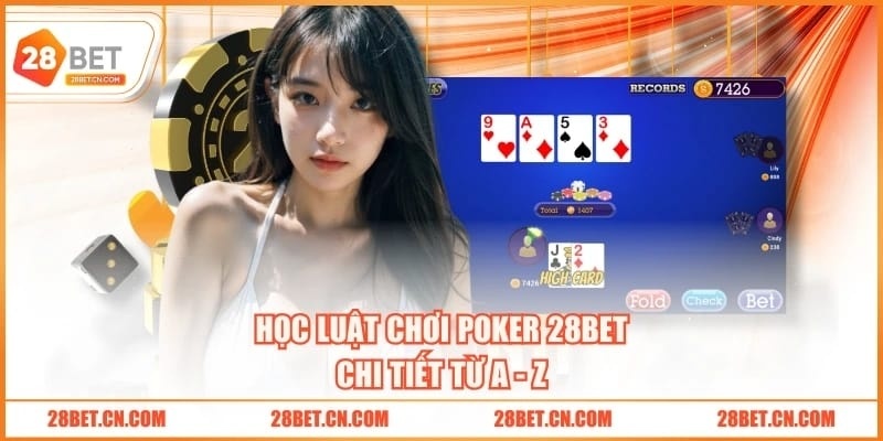 Học luật chơi Poker 28BET chi tiết từ A - Z